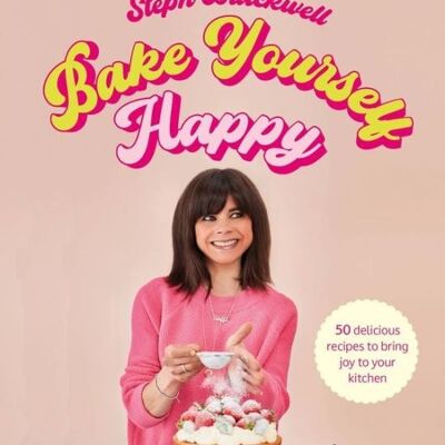 Bake Yourself Happy by Steph Blackwell