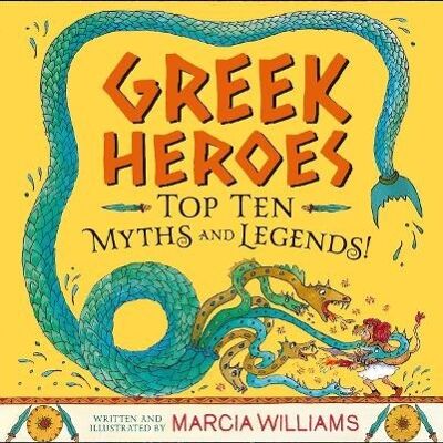 Greek Heroes Top Ten Myths and Legends by Marcia Williams