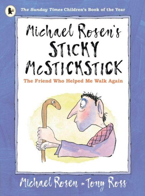 Michael Rosens Sticky McStickstick The Friend Who Helped Me Walk Again by Michael Rosen