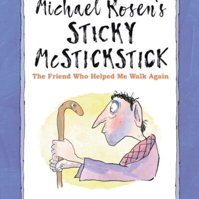 Michael Rosens Sticky McStickstick The Friend Who Helped Me Walk Again by Michael Rosen