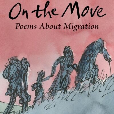 On the Move Poems About Migration by Michael Rosen