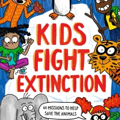 Kids Fight Extinction How to be a 2minutesuperhero by Martin Dorey