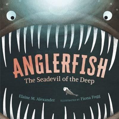 Anglerfish The Seadevil of the Deep by Elaine M. Alexander