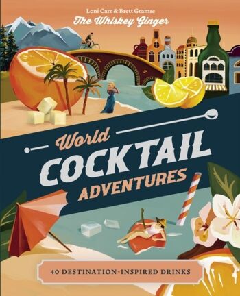 World Cocktail Adventures par Loni CarrBrett Gramse