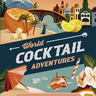World Cocktail Adventures by Loni CarrBrett Gramse