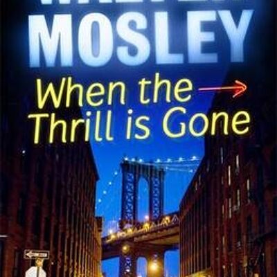 When the Thrill is Gone by Walter Mosley