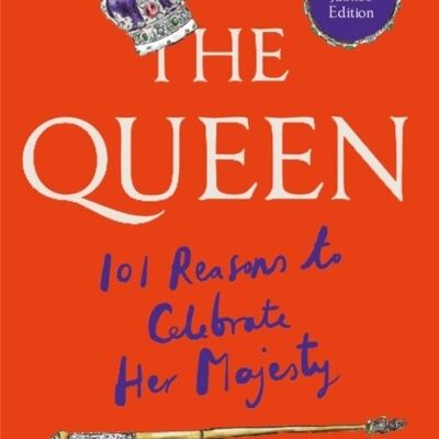 The Queen 101 Reasons to Celebrate Her Majesty  The Platinum Jubilee edition by H. SutcliffeE. Dunne