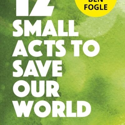 12 Small Acts to Save Our World by WWF