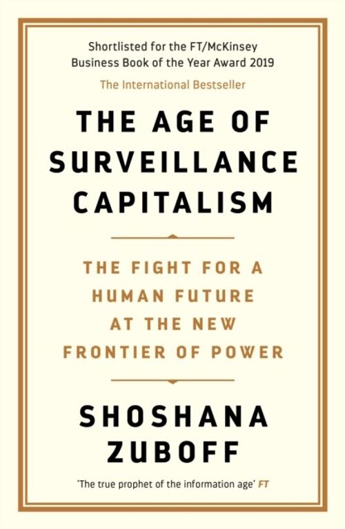 The Age of Surveillance Capitalism by Professor Shoshana Zuboff