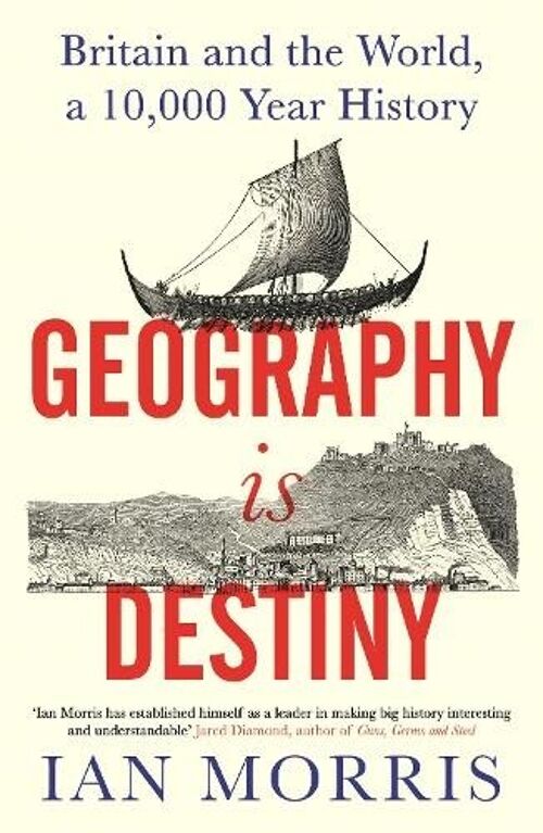 Geography Is Destiny by Ian Morris