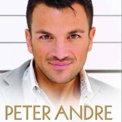 Peter Andre  The Biography by Louise Ford