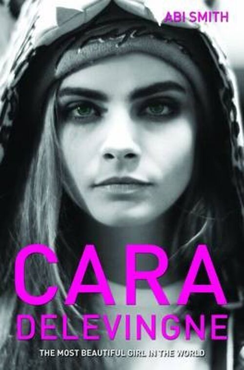Cara Delevingne The Most Beautiful Girl in the World by Abi Smith