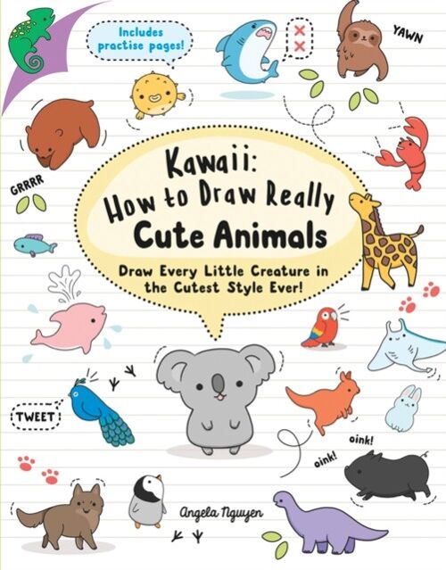 Kawaii How to Draw Really Cute Animals by Angela Nguyen