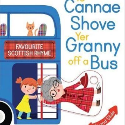 Ye Cannae Shove Yer Granny Off A Bus by Kathryn Selbert