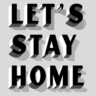 Let's Stay Home Grey Print - 50x70 - Mate