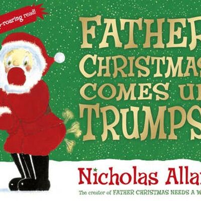 Father Christmas Comes Up Trumps by Nicholas Allan