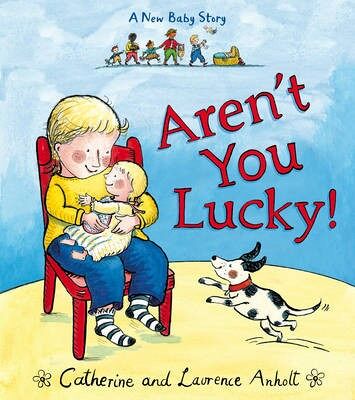 Arent You Lucky by Laurence Anholt