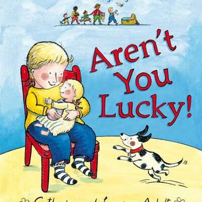 Arent You Lucky by Laurence Anholt