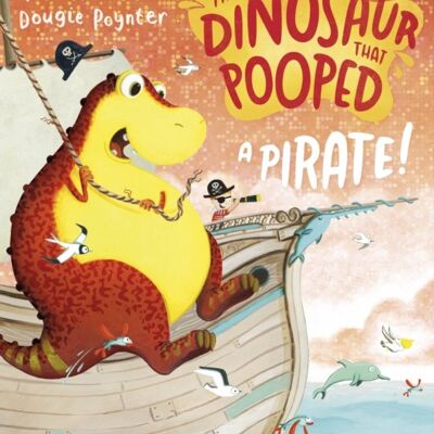 The Dinosaur that Pooped a Pirate by Tom FletcherDougie Poynter