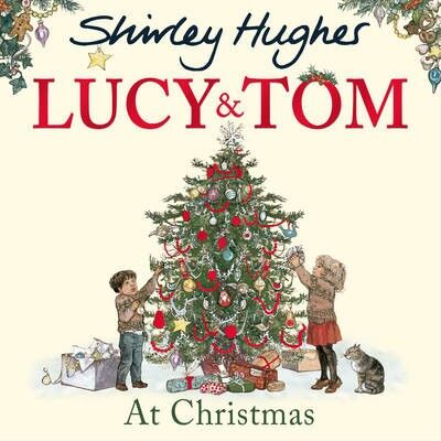 Lucy and Tom at Christmas by Shirley Hughes