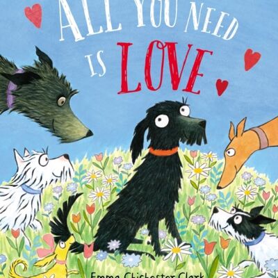 All You Need is Love by Emma Chichester Clark