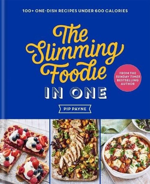 The Slimming Foodie in One by Pip Payne