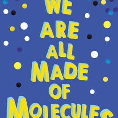 We Are All Made of Molecules by Susin Nielsen