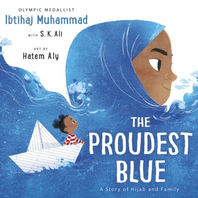 The Proudest Blue by Ibtihaj MuhammadS. K. Ali