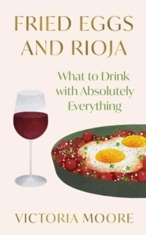 Fried Eggs and Rioja by Victoria Moore