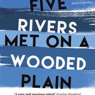 Five Rivers Met on a Wooded Plain by Barney Norris