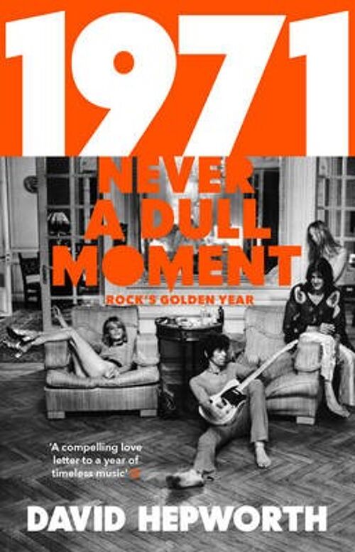 1971  Never a Dull Moment by David Hepworth