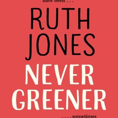 Never Greener by Ruth Jones