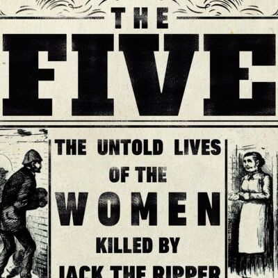 FiveTheThe Untold Lives of the Women Killed by Jack the Ripper by Hallie Rubenhold