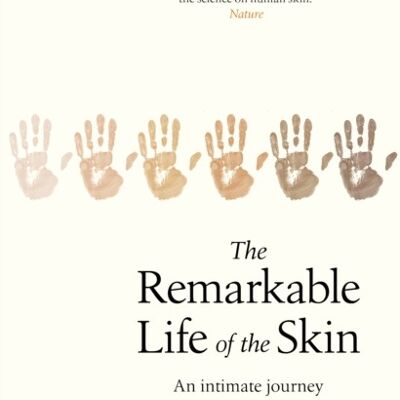 The Remarkable Life of the Skin by Monty Lyman
