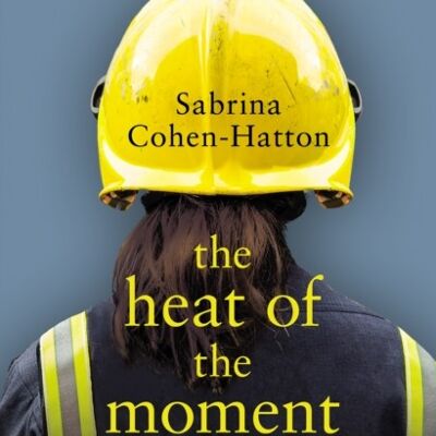 The Heat of the Moment by Dr Sabrina CohenHatton