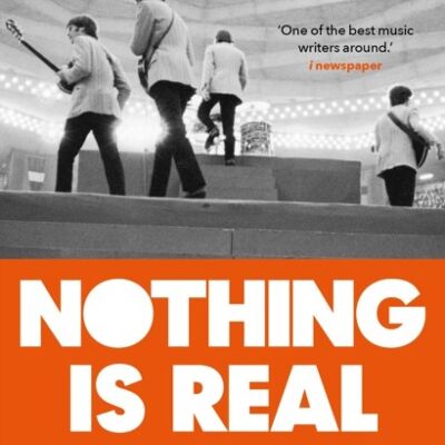 Nothing is Real by David Hepworth
