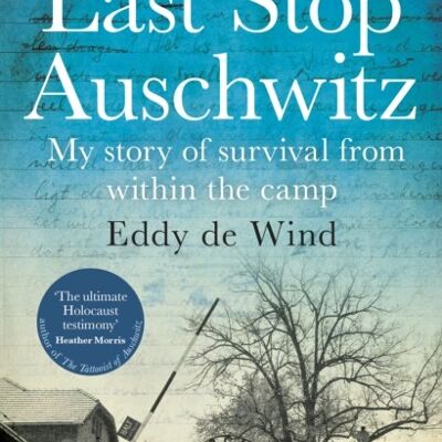 Last Stop Auschwitz by Eddy de Wind