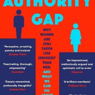 Authority GapTheWhy women are still taken less seriously than men a by Mary Ann Sieghart