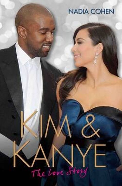 Kim and Kanye  The Love Story by Nadia Cohen