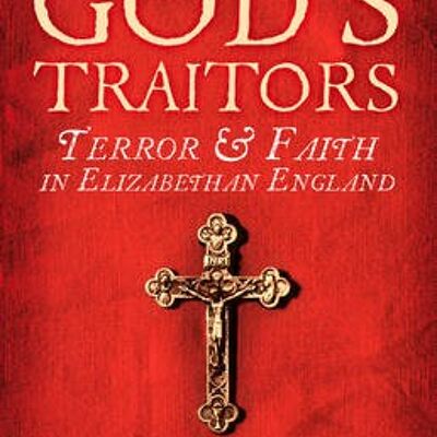 Gods Traitors by Jessie Childs