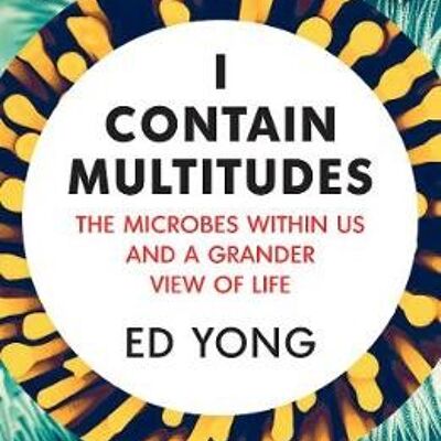 I Contain Multitudes by Ed Yong