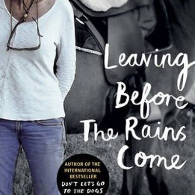 Leaving Before the Rains Come by Alexandra Fuller