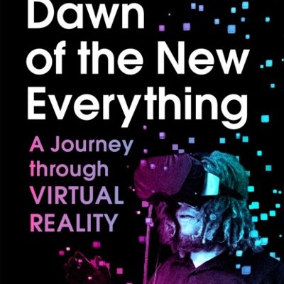 Dawn of the New Everything by Jaron Lanier