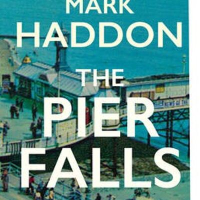 The Pier Falls by Mark Haddon