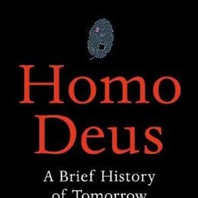 Homo DeusA Brief History of Tomorrow by Yuval Noah Harari