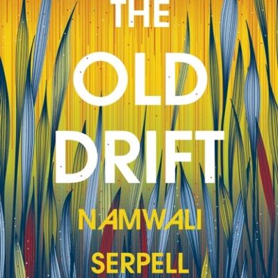 The Old Drift by Namwali Serpell