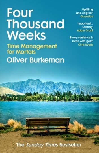 Four Thousand WeeksRepassez vos limites et changez votre vie avec le par Oliver Burkeman