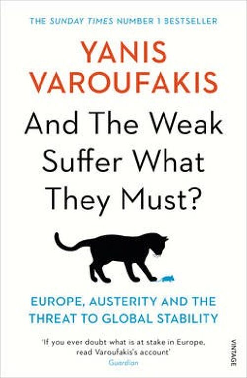 And the Weak Suffer What They Must by Yanis Varoufakis