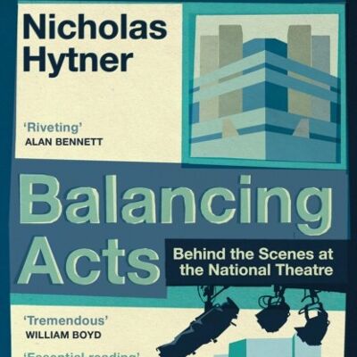 Balancing Acts by Nicholas Hytner