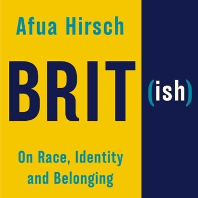 BritishOn Race Identity and Belonging by Afua Hirsch